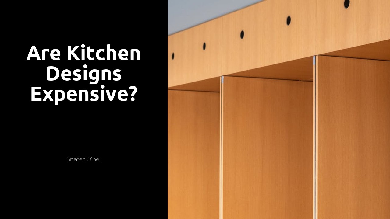 Are kitchen designs expensive?