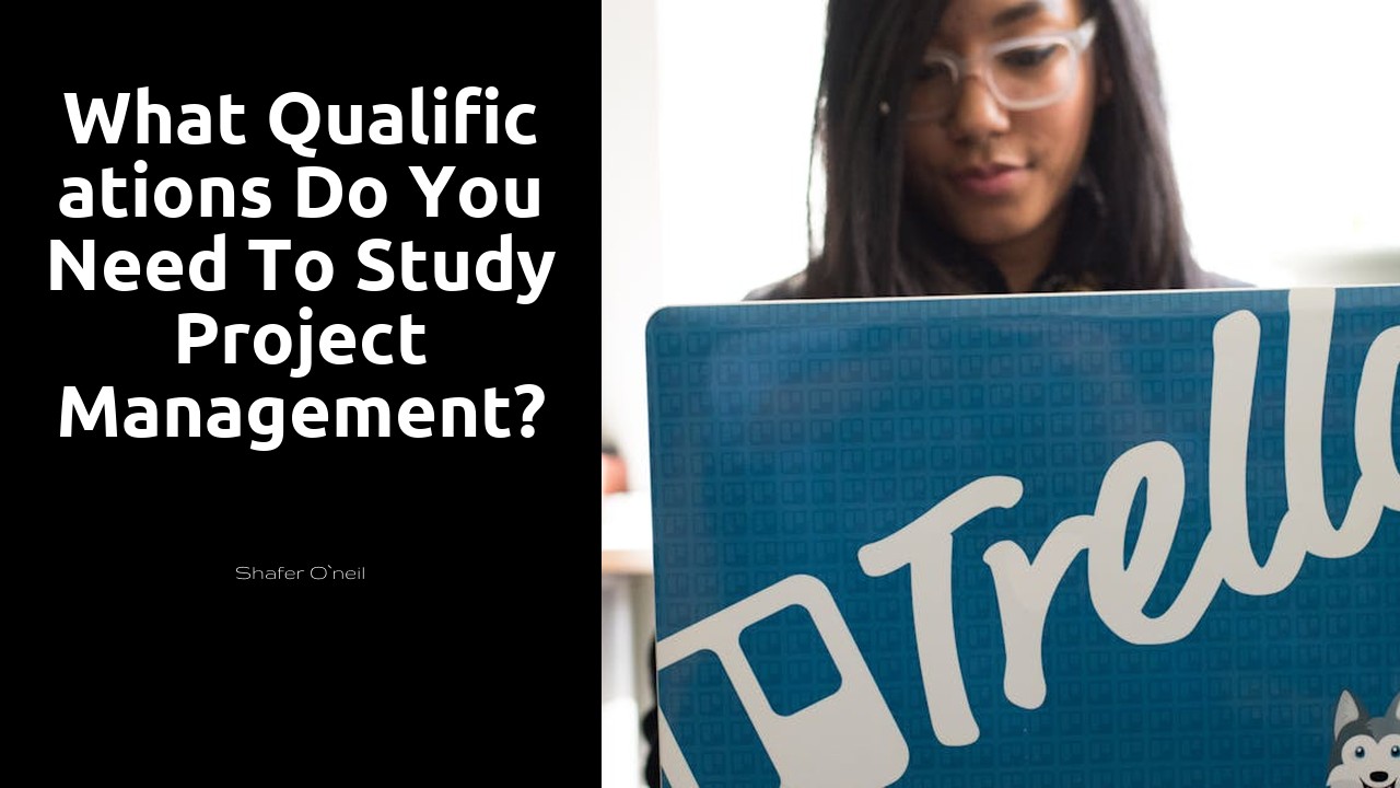 What qualifications do you need to study project management?